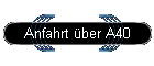 Anfahrt �ber A40